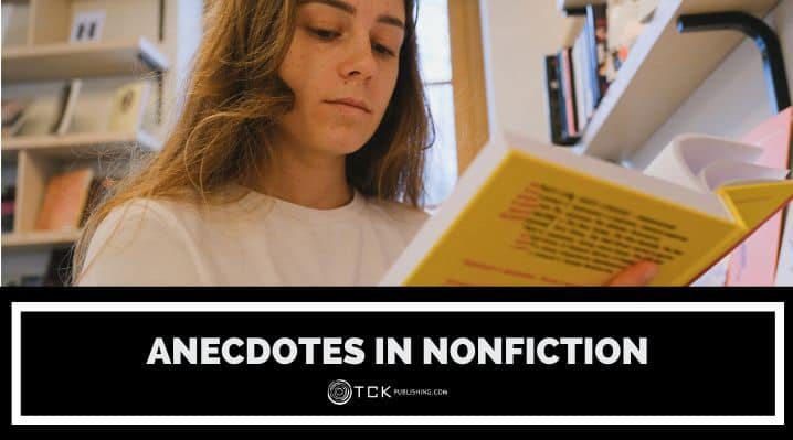 Why Nonfiction Writers Need to Include Anecdotes in Their Writing