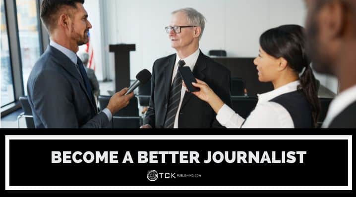 7 Tips to Become a Better Journalist