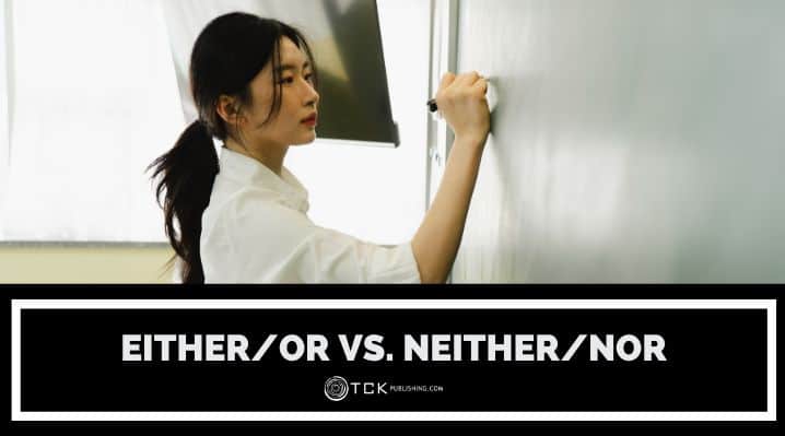 Either/Or vs. Neither/Nor: Simple Tips for Correct Grammar