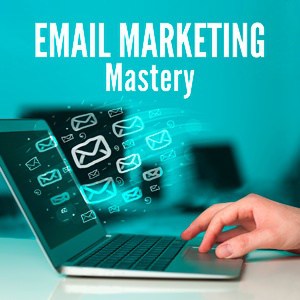 Email Marketing Mastery Email Marketing Mastery 2
