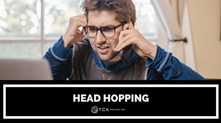 What Is Head Hopping? (And Why It Hurts Your Writing)