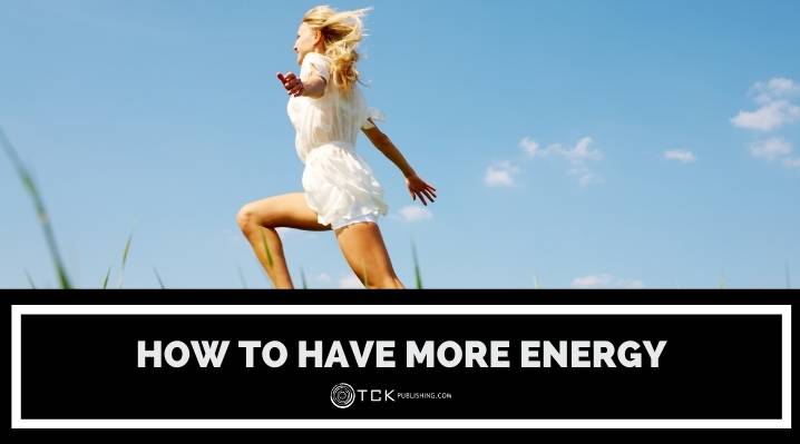 How to Have More Energy: 10 Simple Tips for a Natural Boost