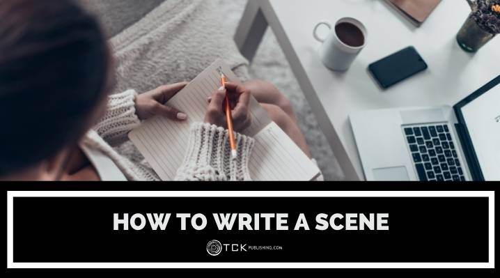 How to Write a Scene: Tips for Structure, Timing, and Revision