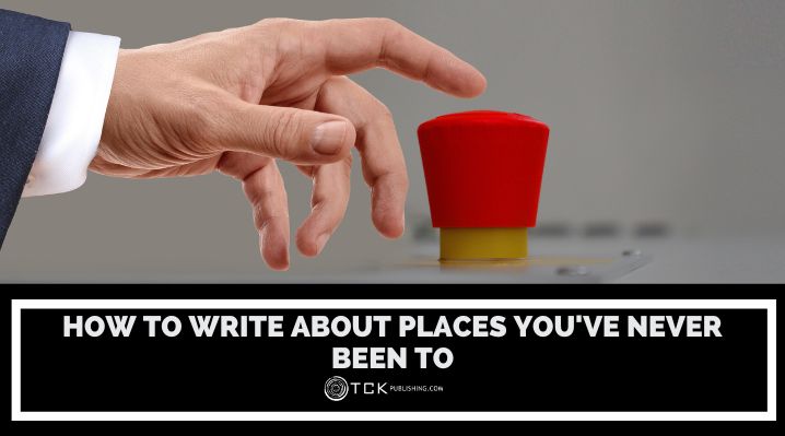 How to Write About Places You’ve Never Been To