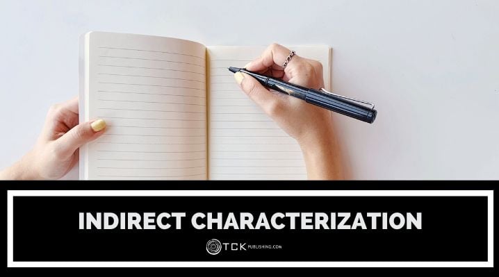 How to Master Indirect Characterization: Show Don’t Tell Your Characters