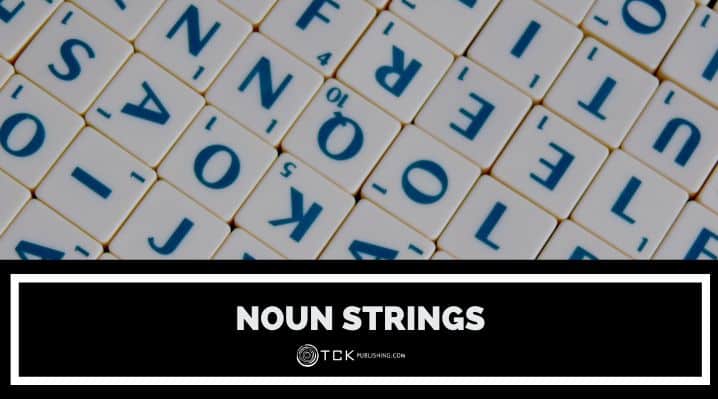 How to Fix Noun Strings and Make Your Writing Crystal Clear