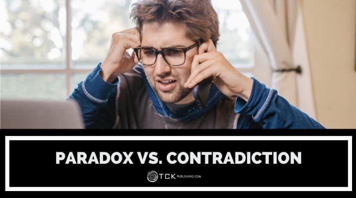 Paradox vs. Contradiction: What’s the Difference and How to Use Them in Writing