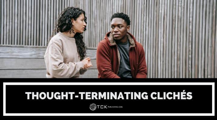 How to Recognize and Avoid Thought-Terminating Clichés in Writing and Conversation