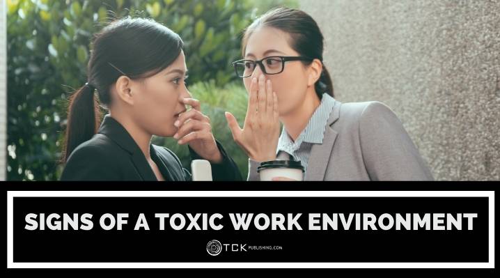 5 Signs You’re in a Toxic Work Environment (and What To Do About It)
