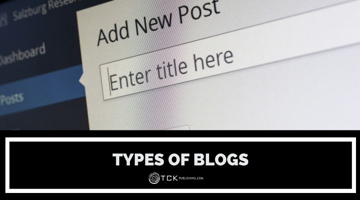 7 Types of Blogs: Which One Is Yours?