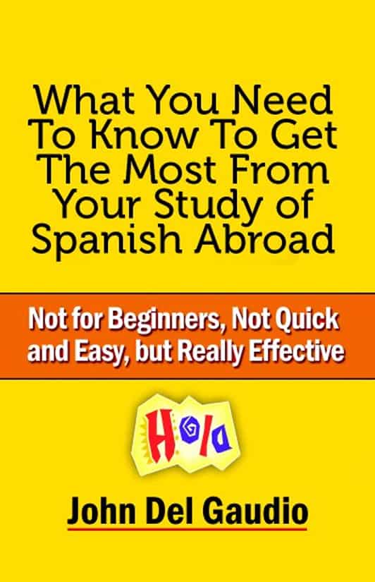 What You Need To Know To Get The Most From Your Study of Spanish Abroad