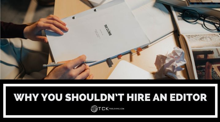 Why You Shouldn’t Hire an Editor Just Yet