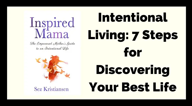 Intentional Living: 7 Steps for Discovering Your Best Life