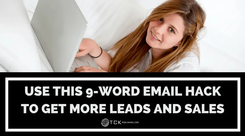Use This 9-Word Email Hack to Get More Leads and Sales