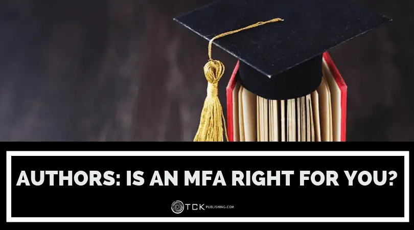 Authors: Is an MFA Right for You?
