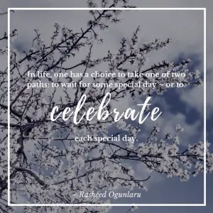 Rasheed Ogunlaru celebrate each day