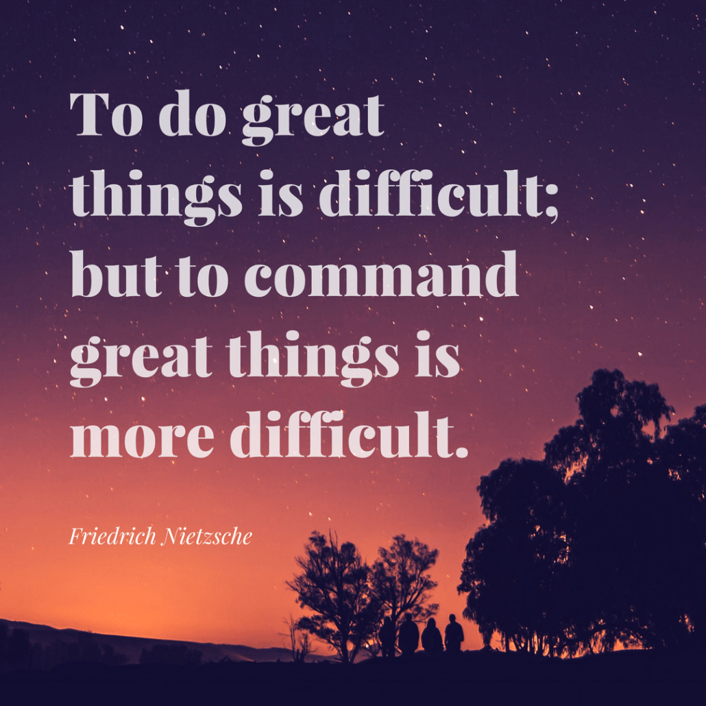 Friedrich Nietzsche command great things