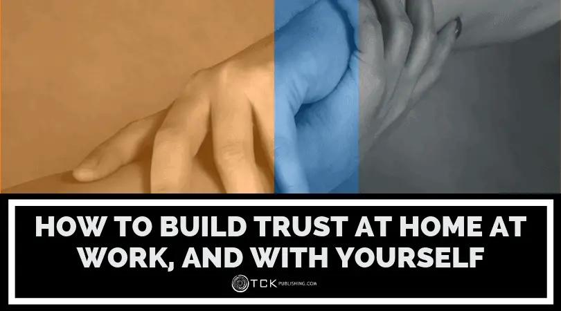 Trust in Relationships: How to Build Trust At Home At Work, and with Yourself Image