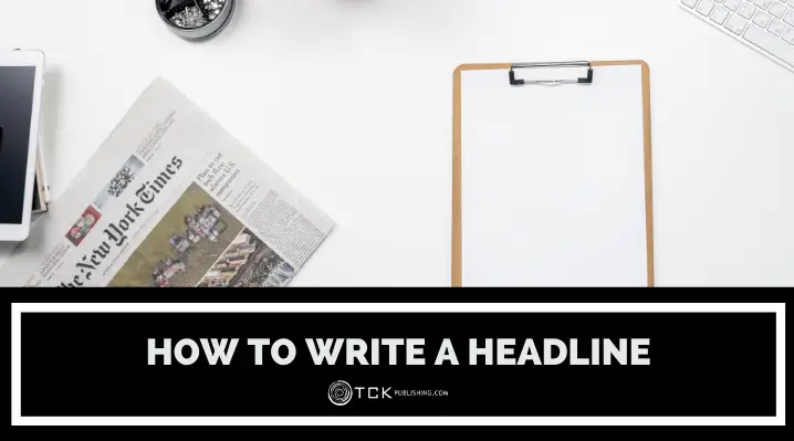 How to Write a Headline: 6 Easy Steps for Getting More Clicks