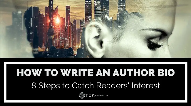 How to Write an Author Bio: 8 Steps to Catch Readers’ Interest