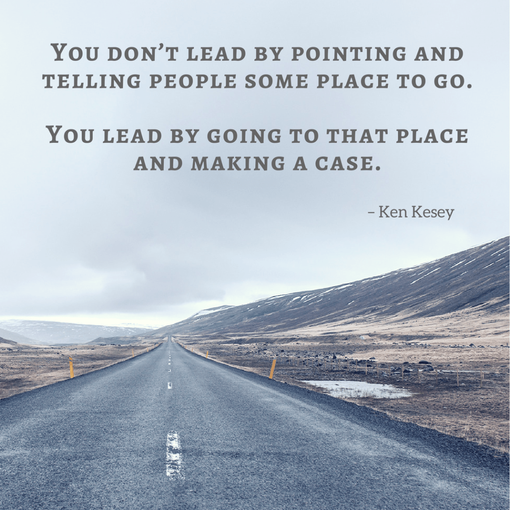 Ken Kesey lead by going to that place