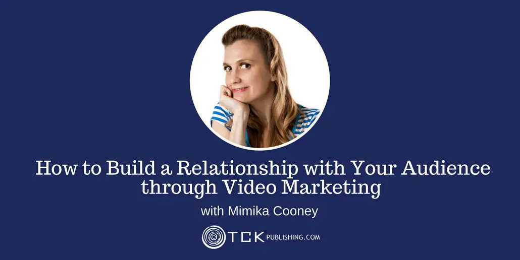 170: How to Build a Relationship with Your Audience through Video Marketing with Mimika Cooney