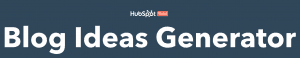 HubSpot blog ideas generator