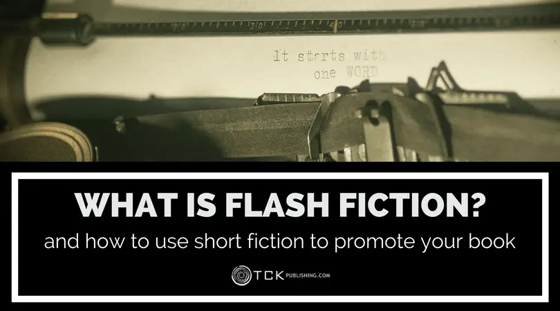 What Is Flash Fiction? And How To Use Short Fiction To Promote Your Book