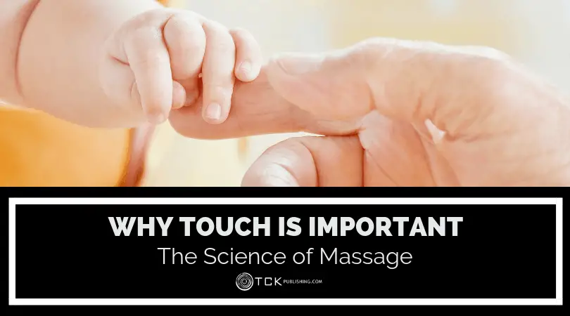 Why Touch is Important: The Science of Massage